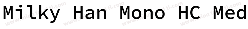 Milky Han Mono HC Medium字体转换